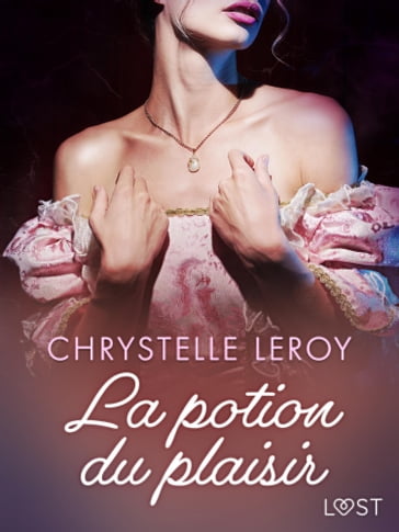 La potion du plaisir - Une nouvelle érotique fantastique - Chrystelle Leroy