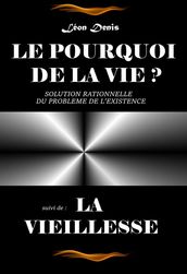 Le pourquoi de la vie Texte complet et annoté, suivi de La Vieillesse [édition intégrale revue et mise à jour]