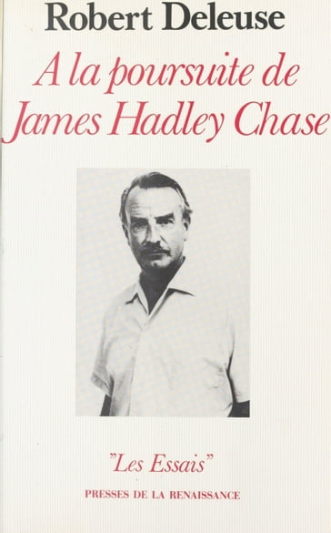 À la poursuite de James Hadley Chase - Robert DELEUSE