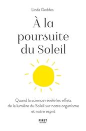 À la poursuite du soleil - Quand la science révèle les effets de la lumière du Soleil sur notre orga