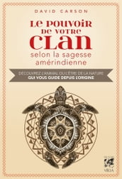 Le pouvoir de votre clan selon la sagesse amérindienne - Découvrez l