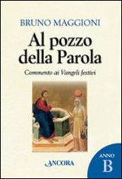 Al pozzo della parola. Commento ai Vangeli festivi. Anno B