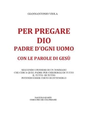 Per pregare Dio, Padre d ogni uomo, con le parole di Gesù- Fascicolo Quarto