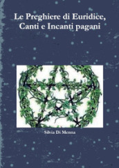 Le preghiere di Euridice, canti e incanti pagani