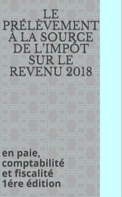 Le prélèvement à la source de l impôt sur le revenu 2018