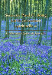 La première épître de Jean (II) - Séries de Paul C. Jong sur la croissance spirituelle, 4