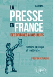 La presse en France des origines à nos jours. Histoire politique et matérielle