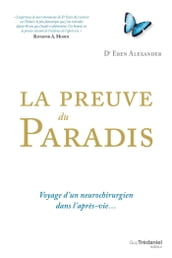 La preuve du paradis - Voyage d un neurochirurgien dans l après-vie