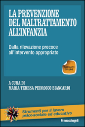 La prevenzione del maltrattamento all infanzia. Dalla rilevazione precoce all intervento appropriato. Con Contenuto digitale (fornito elettronicamente)