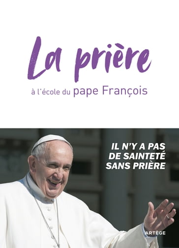 La prière à l'école du pape François - François - Cédric Chanot