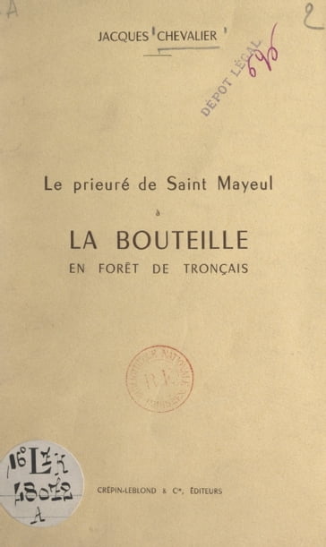 Le prieuré de Saint-Mayeul à la Bouteille en forêt de Tronçais - Jacques Chevalier