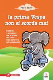 La prima Vespa non si scorda mai. Ediz. illustrata. Con espansione online