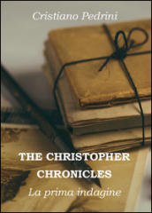La prima indagine. The Cristhopher chronicles