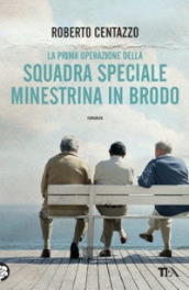 La prima operazione della squadra speciale Minestrina in brodo