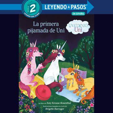 La primera pijamada de Uni (Unicornio uni)(Uni the Unicorn Uni's First Sleepover Spanish Edition) - Amy Krouse Rosenthal