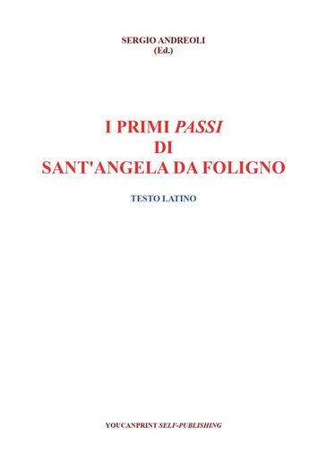 I primi passi di Sant'Angela da Foligno - Testo latino - Sergio Andreoli