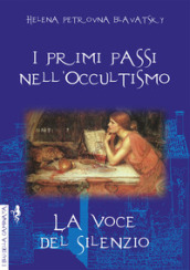 I primi passi nell occultismo. La voce del silenzio