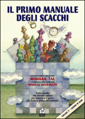 Il primo manuale degli scacchi. 1.Lezioni di base