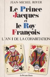 Le prince Jacques et le roy François : l an I de la cohabitation