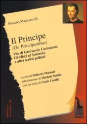 Il principe (De Principatibus)-Vita di Castruccio Castracani-Ghiribizi al Soderino e altri scritti politici