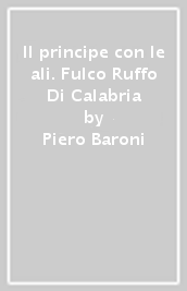 Il principe con le ali. Fulco Ruffo Di Calabria