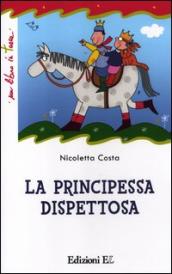 La principessa dispettosa. Ediz. illustrata