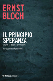 Il principio speranza. 1: Sogni ad occhi aperti