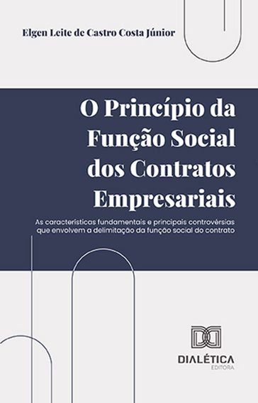 O princípio da função social dos contratos empresariais - Elgen Leite de Castro Costa Júnior