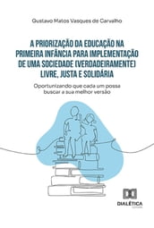 A priorização da educação na primeira infância para implementação de uma sociedade (verdadeiramente) livre, justa e solidária