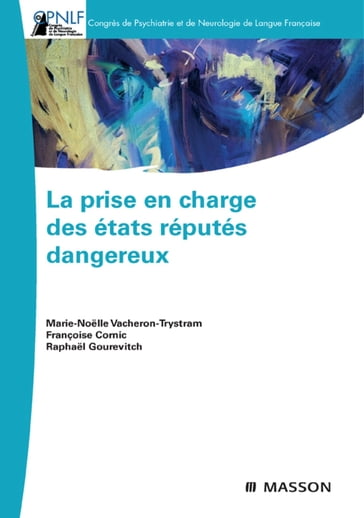 La prise en charge des états réputés dangereux - Françoise Cornic - Raphael Gourevitch - Marie-Noelle Vacheron - CPNLF