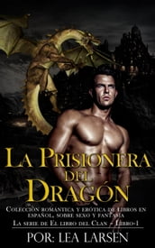 La prisionera del Dragón Colección romántica y erótica de libros en Español,sobre sexo y fantasía (Spanish Edition)