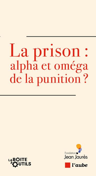 La prison : alpha et oméga de la punition ? - Adeline Hazan - Adrien TAQUET - Antoine VEY - Jérôme FOURQUET