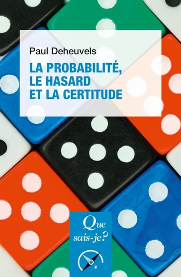 La probabilité, le hasard et la certitude - Paul Deheuvels