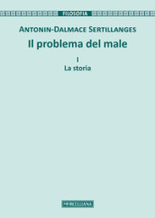 Il problema del male. Nuova ediz.. 1: La storia