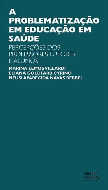 A problematização em educação em Saúde - Eliana Goldfarb Cyrino - Marina Lemos Villardi - Neusi Aparecida Navas Berbel