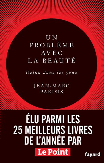 Un problème avec la beauté, Delon dans les yeux - Jean-Marc Parisis