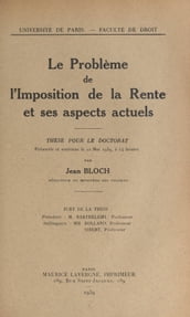 Le problème de l imposition de la rente et ses aspects actuels