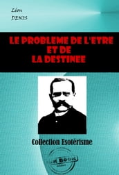 Le problème de l Être et de la Destinée [édition intégrale revue et mise à jour]