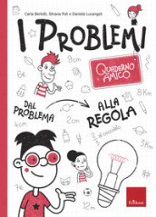 I problemi. Quaderno amico. Dal problema alla regola