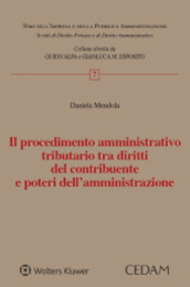 Il procedimento amministrativo tributario tra diritti del contribuente e poteri dell amministrazione