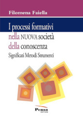 I processi formativi nella nuova società della conoscenza. Significati metodi e strumenti