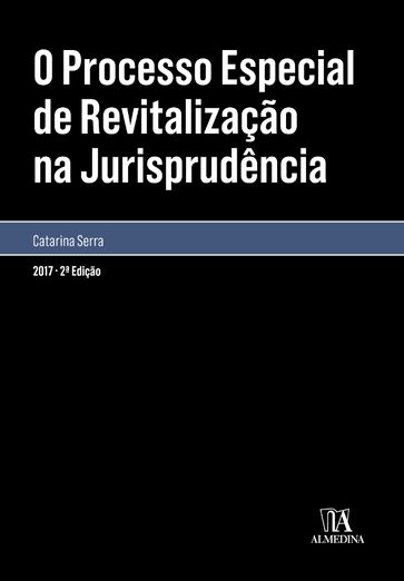 O processo especial de revitalização na jurisprudência - 2ª Edição - Catarina Serra