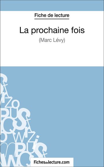 La prochaine fois de Marc Levy (Fiche de lecture) - Sophie Lecomte - fichesdelecture