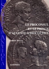 Le proconsul et le prince d Auguste à Dioclétien