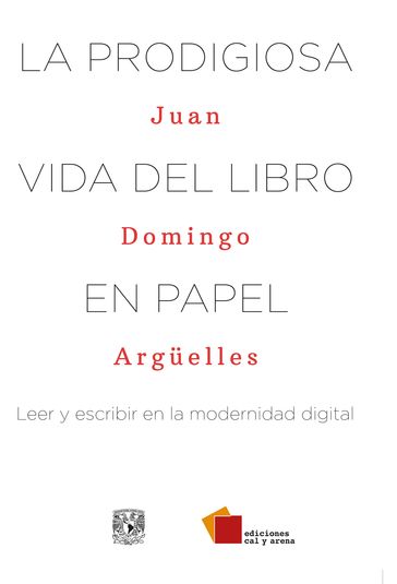 La prodigiosa vida del libro en papel - Juan Domingo Arguelles