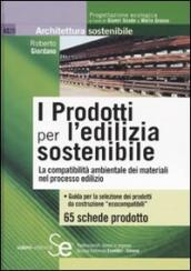 I prodotti per l edilizia sostenibile. La compatibilità amnbientale dei materiali nei processi edilizi