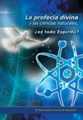 La profecía divina y las ciencias naturales, es todo Espíritu?