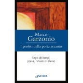 I profeti della porta accanto. Segni dei tempi, poesie, richiami di eterno