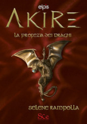 La profezia dei draghi. Akire. 2.