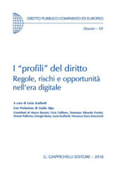 I «profili» del diritto. Regole, rischi e opportunità nell era digitale